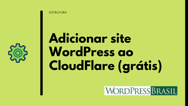 Adicionar site em WordPress ao CloudFlare grátis